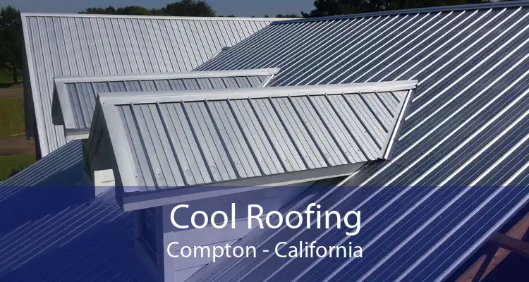 Cool Roofing Compton - California