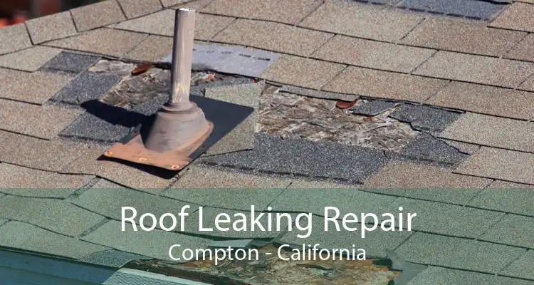Roof Leaking Repair Compton - California